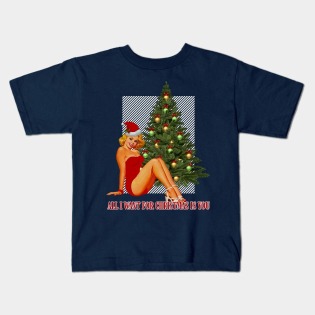 Pin Up Christmas - All I Want For Christmas Is You Kids T-Shirt by MaplewoodMerch